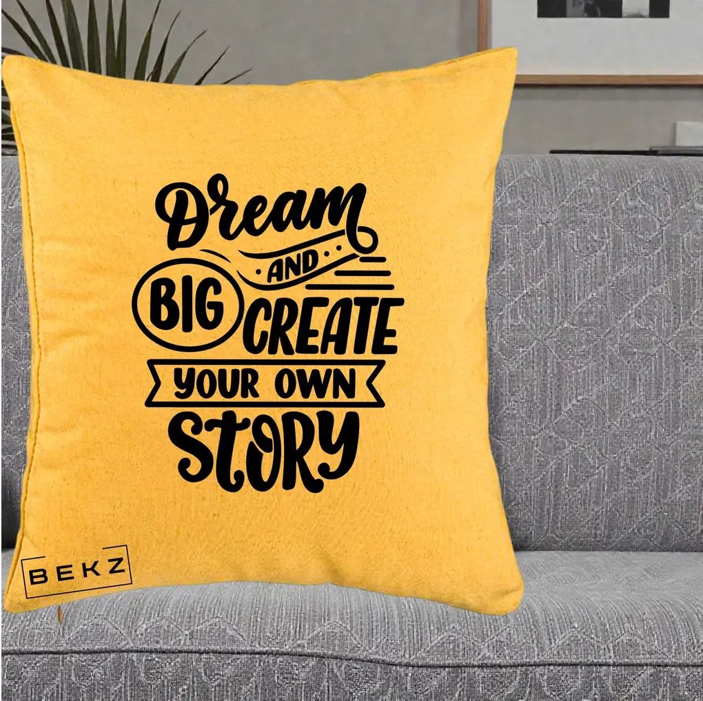 Perna Decorativa Dream Big Create Your Story, 40x40 cm, Galben, Husa Detasabila, Perna Inclusa, BEKZ®