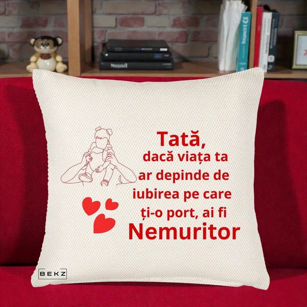 Cadou pentru Tata - Perna Personalizata Tata Nemuritor Mesaj Rosu, 40x40 cm, Crem Reliefat, Husa Detasabila, Perna Inclusa, BEKZ®