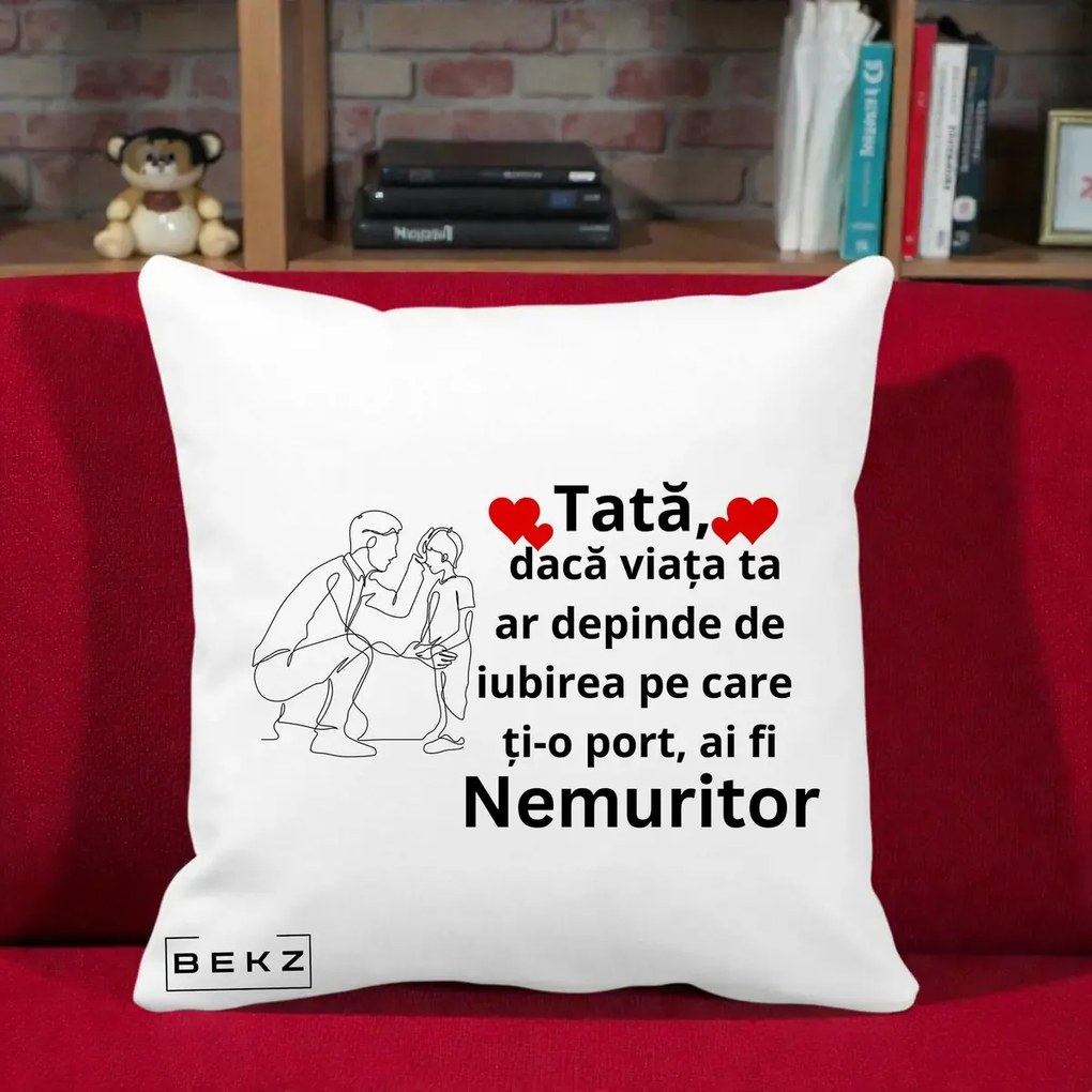 Cadou pentru Tata - Perna Personalizata Tata Nemuritor cu Inimi Rosii, 40x40 cm, Alba Mata, Husa Detasabila, Perna Inclusa, BEKZ®