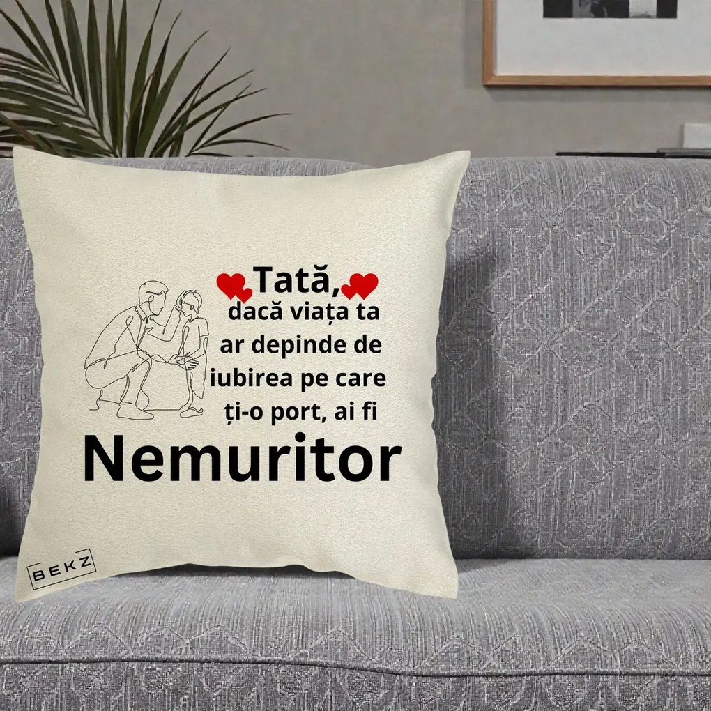 Cadou pentru Tata - Perna Personalizata Tata Nemuritor Baietel, 40x40 cm, Ecru, Husa Detasabila, Perna Inclusa, BEKZ®