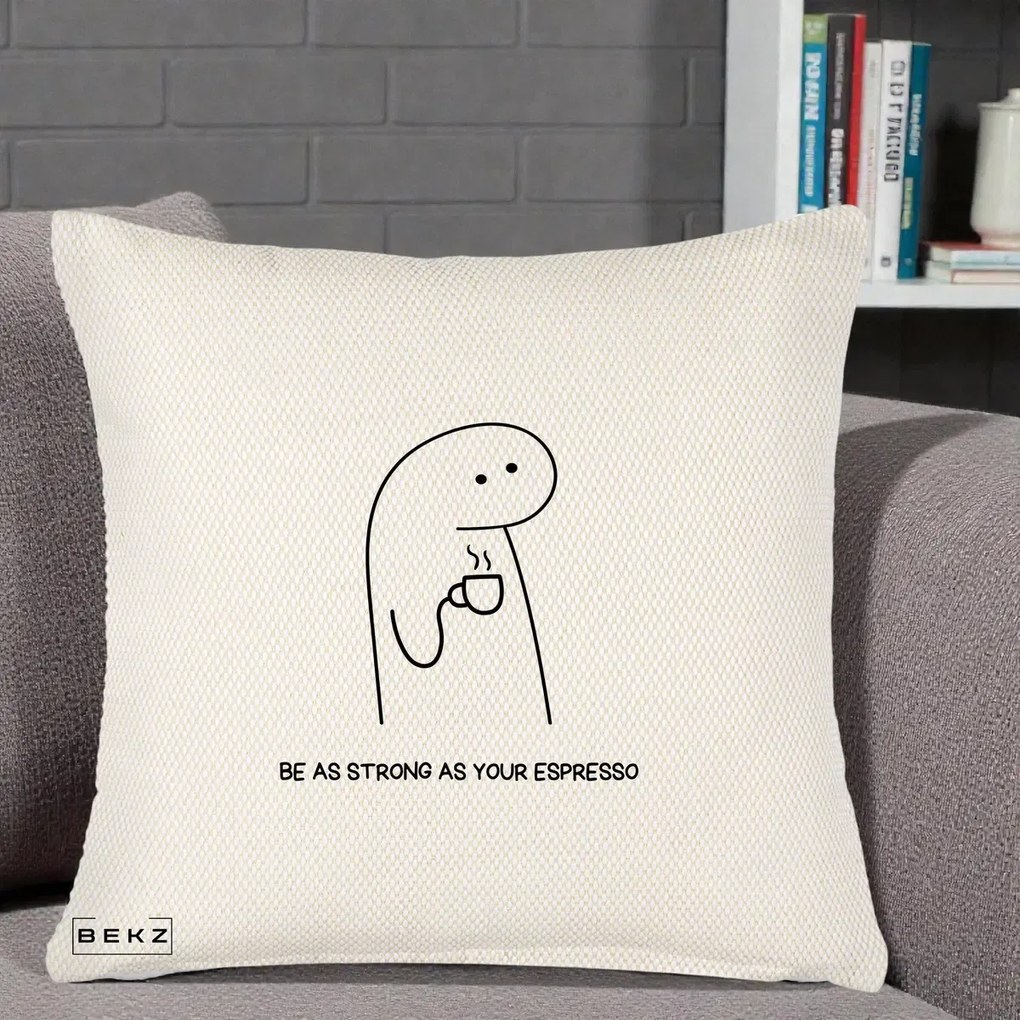 Perna Personalizata Be As Strong As Your Espresso, 40x40 cm, Crem Reliefat, Husa Detasabila, Perna Inclusa, BEKZ®