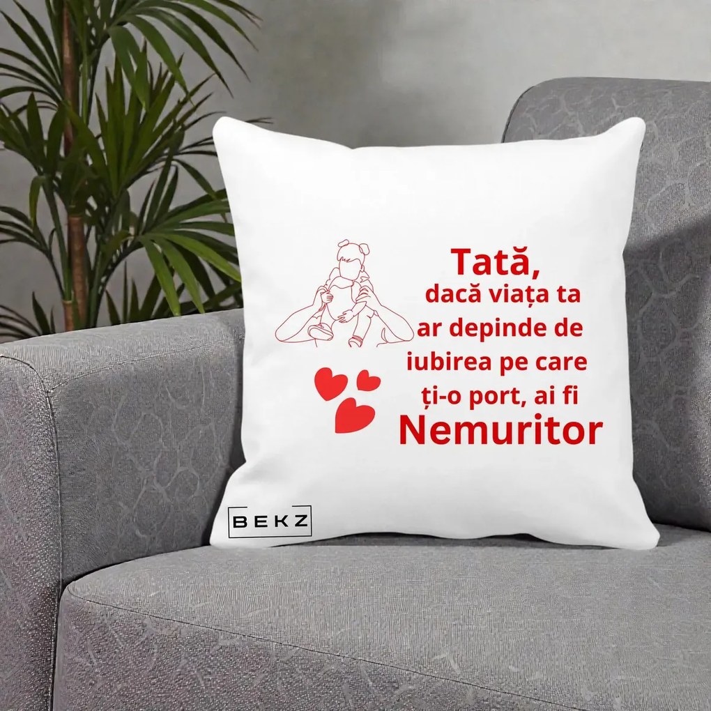 Cadou pentru Tata - Perna Personalizata Tata Nemuritor Mesaj Rosu, 40x40 cm, Alba Mata, Husa Detasabila, Perna Inclusa, BEKZ®