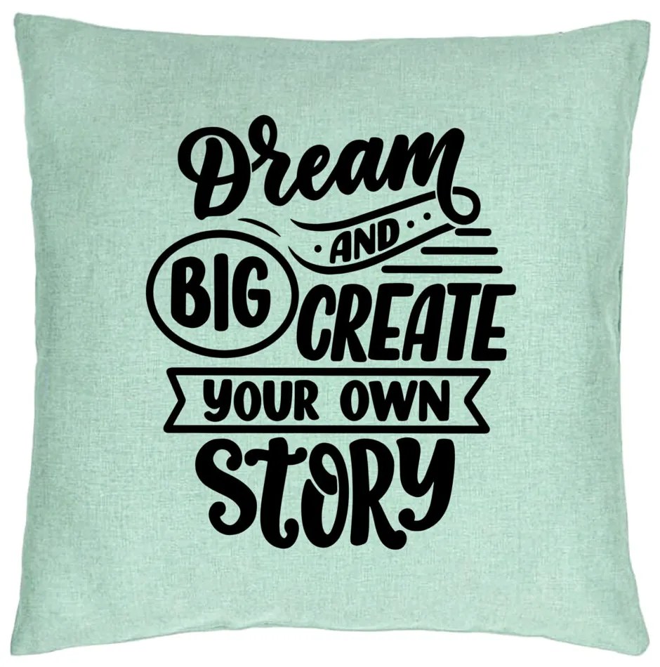 Perna Decorativa, Model Dream Big and Create Your Own Story, 40x40 cm, Verde Menta, Husa Detasabila, Burduf