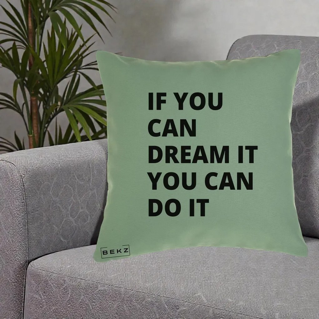 Perna Decorativa If You Can Dream It, 40x40 cm, Verde, Husa Detasabila, Perna Inclusa, BEKZ®