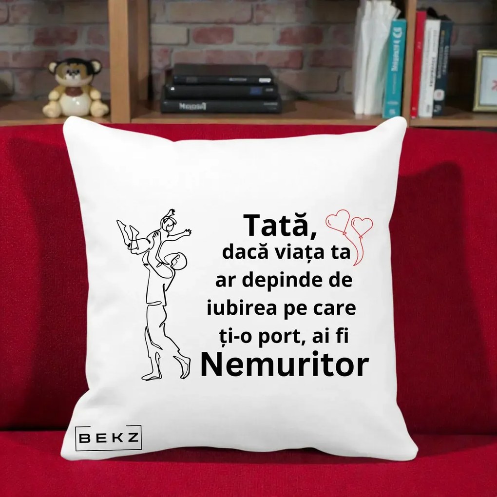 Cadou pentru Tata - Perna Personalizata Tata Nemuritor Joaca in Aer, 40x40 cm, Alba Mata, Husa Detasabila, Perna Inclusa, BEKZ®