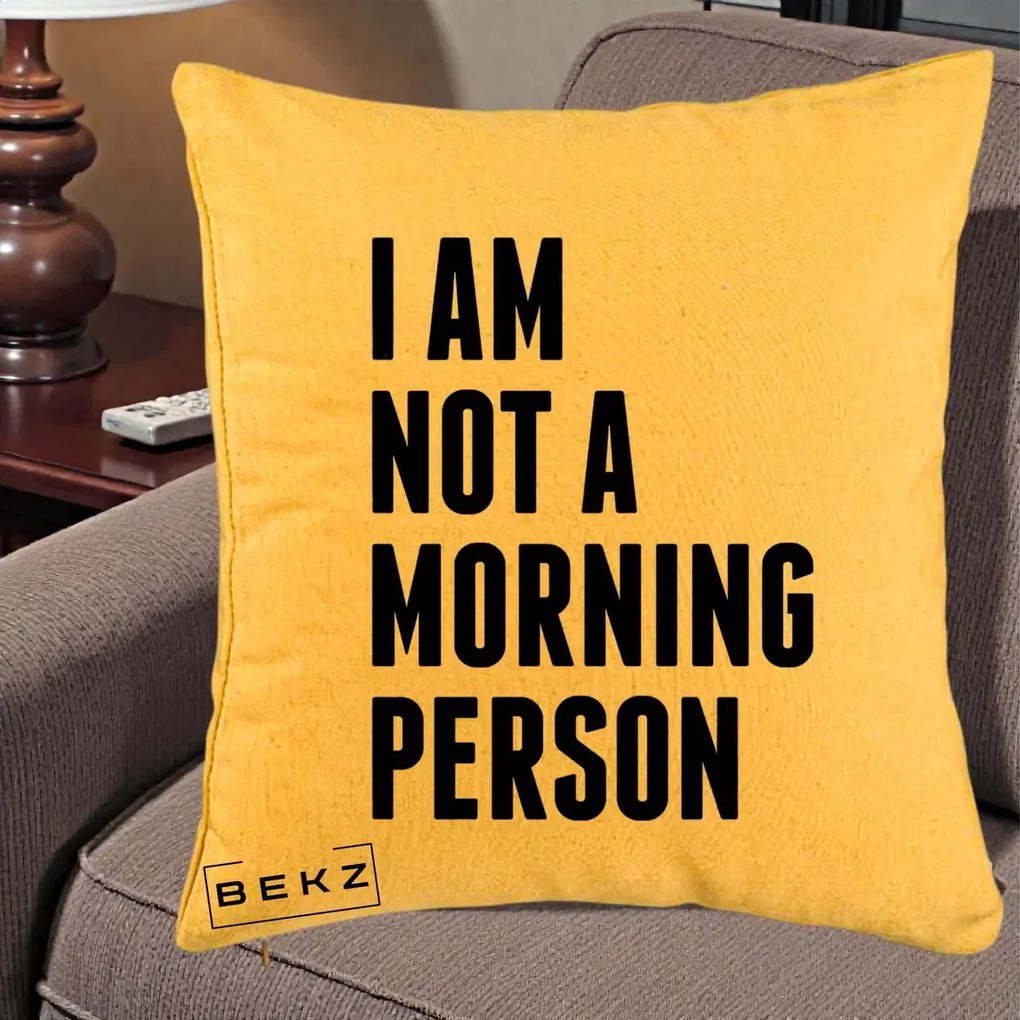 Perna Decorativa I Am Not a Morning Person, 40x40 cm, Galben, Husa Detasabila, Perna Inclusa, BEKZ®