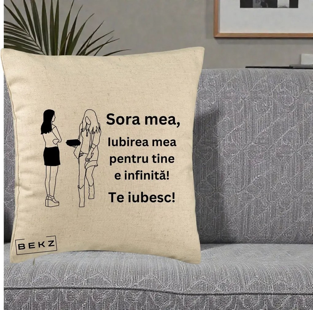 Cadou pentru Sora - Perna Personalizata Sora Mea Te Iubesc Fete Elegante cu Cadou, 40x40 cm, Bej, Husa Detasabila, Perna Inclusa, BEKZ®