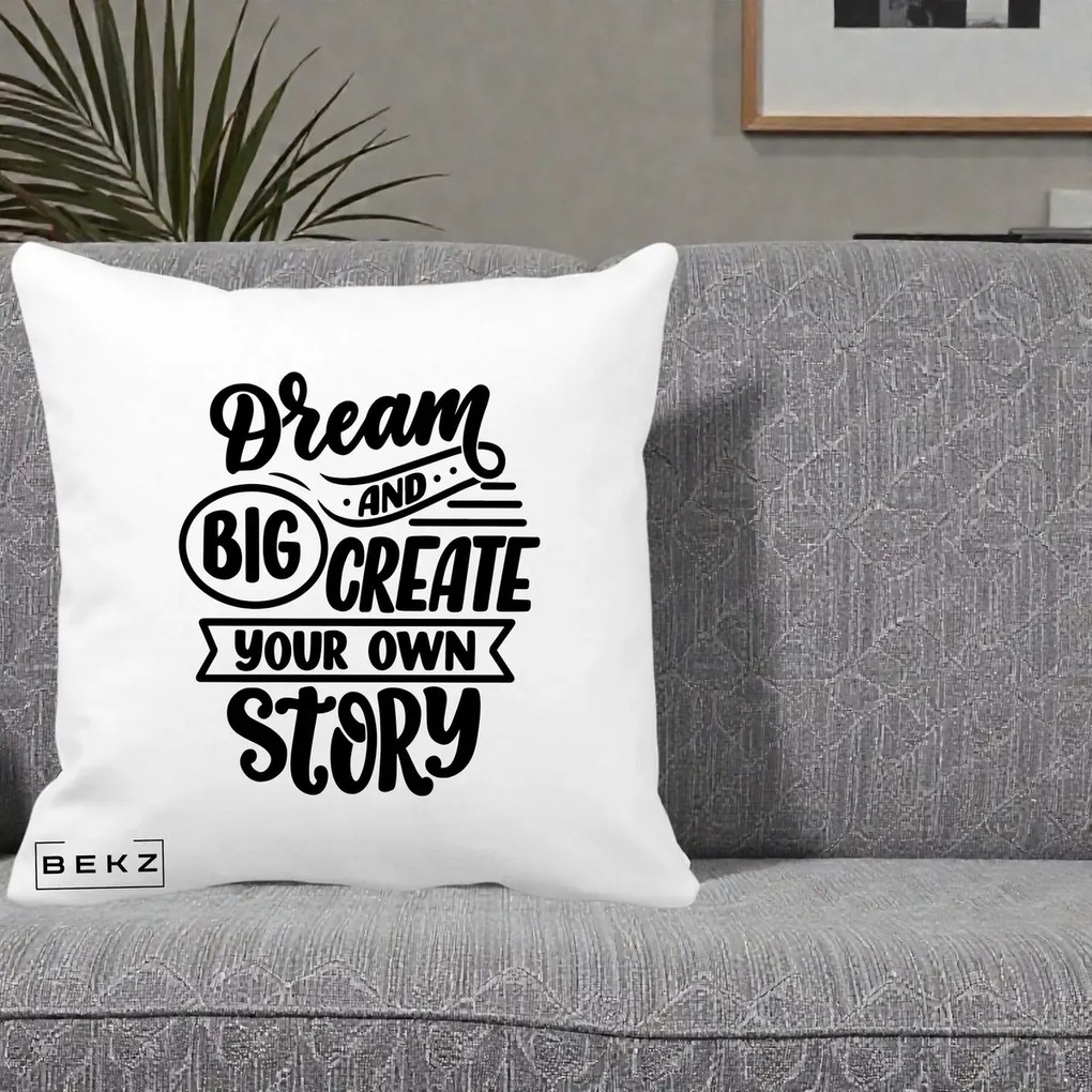 Perna Decorativa Dream Big Create Your Story, 40x40 cm, Alba Mata, Husa Detasabila, Perna Inclusa, BEKZ®