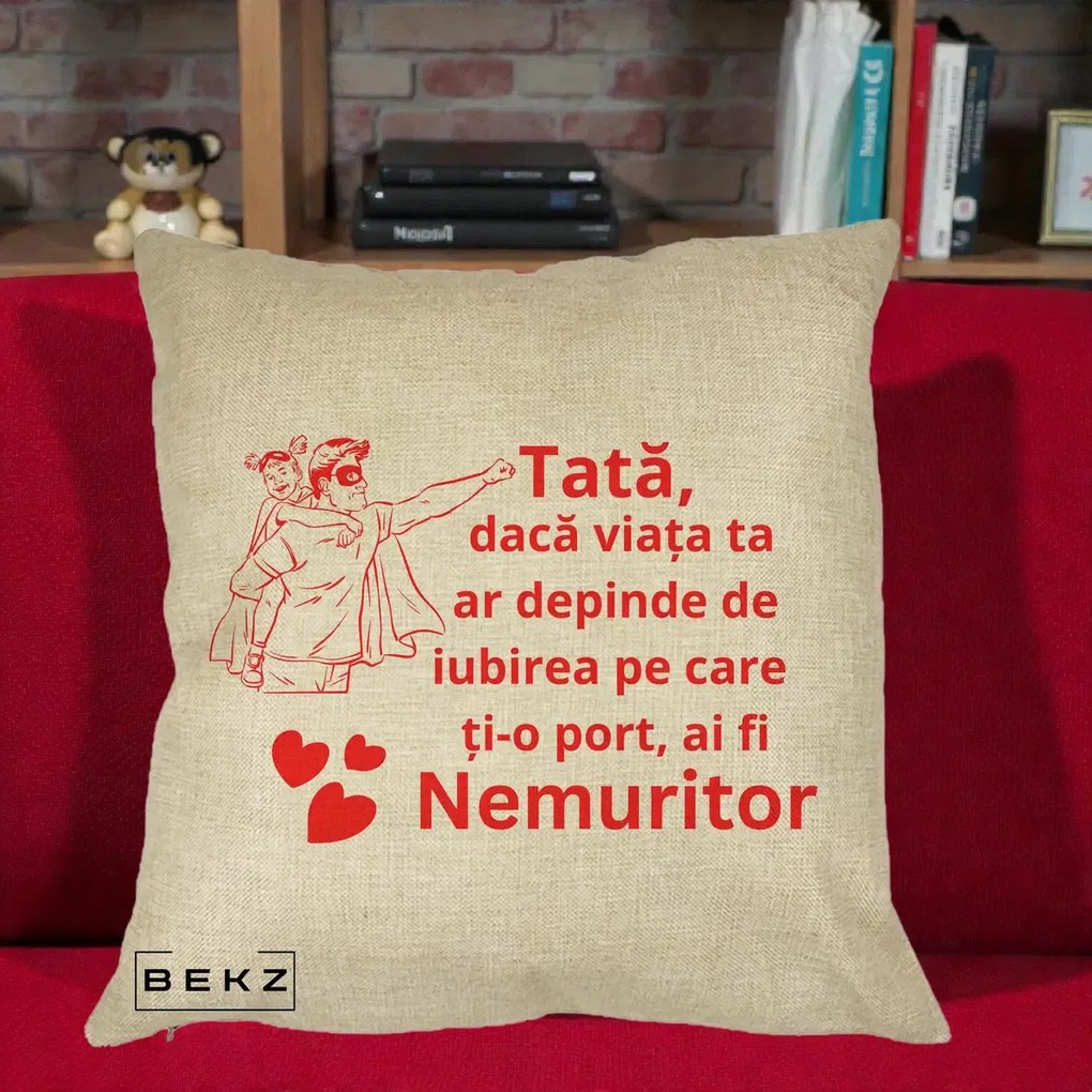 Cadou pentru Tata - Perna Personalizata Tata Nemuritor cu Fetita, 40x40 cm, Crem, Husa Detasabila, Perna Inclusa, BEKZ®