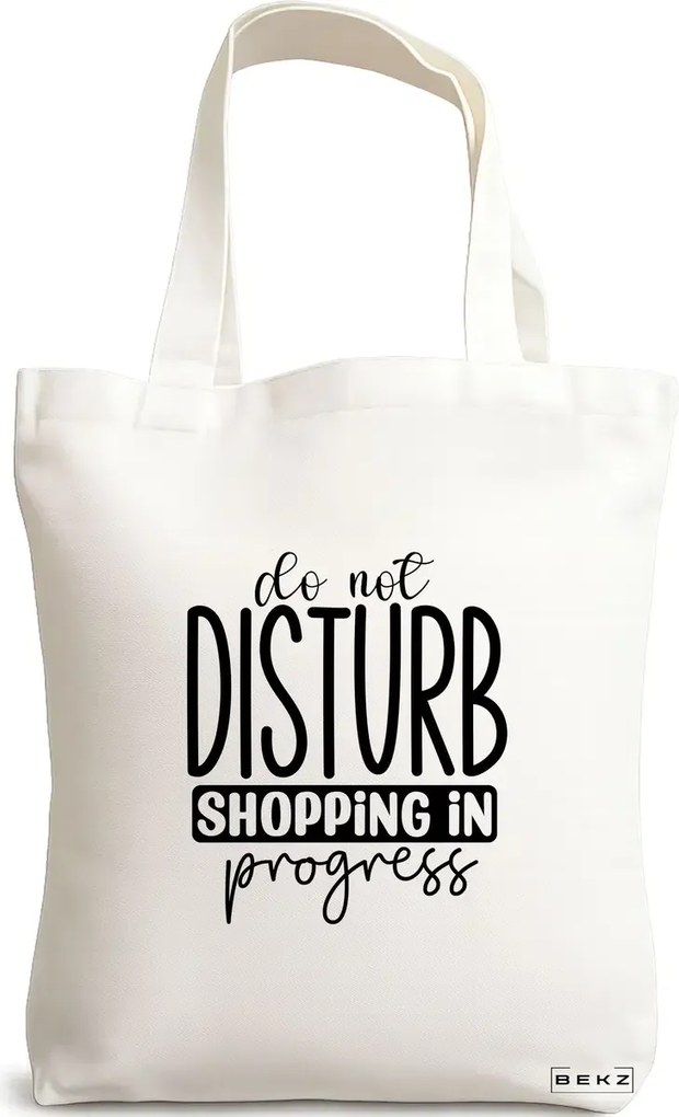 Sacosa de Panza pentru Cumparaturi, Geanta Tote, model Do not disturb, Shopping in progress, 38x34.5 cm, Alba, BEKZ®