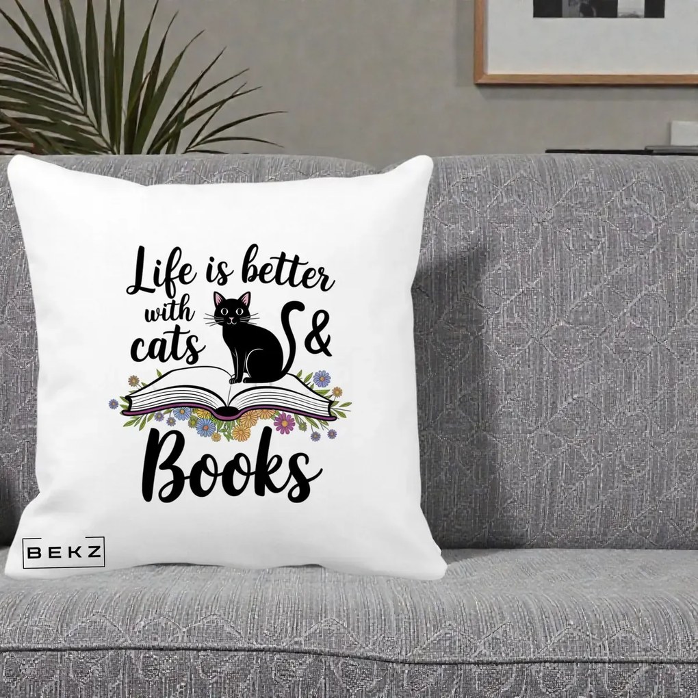 Perna Personalizata Life is Better Cats and Books, 40x40 cm, Alba Mata, Husa Detasabila, Perna Inclusa, BEKZ®