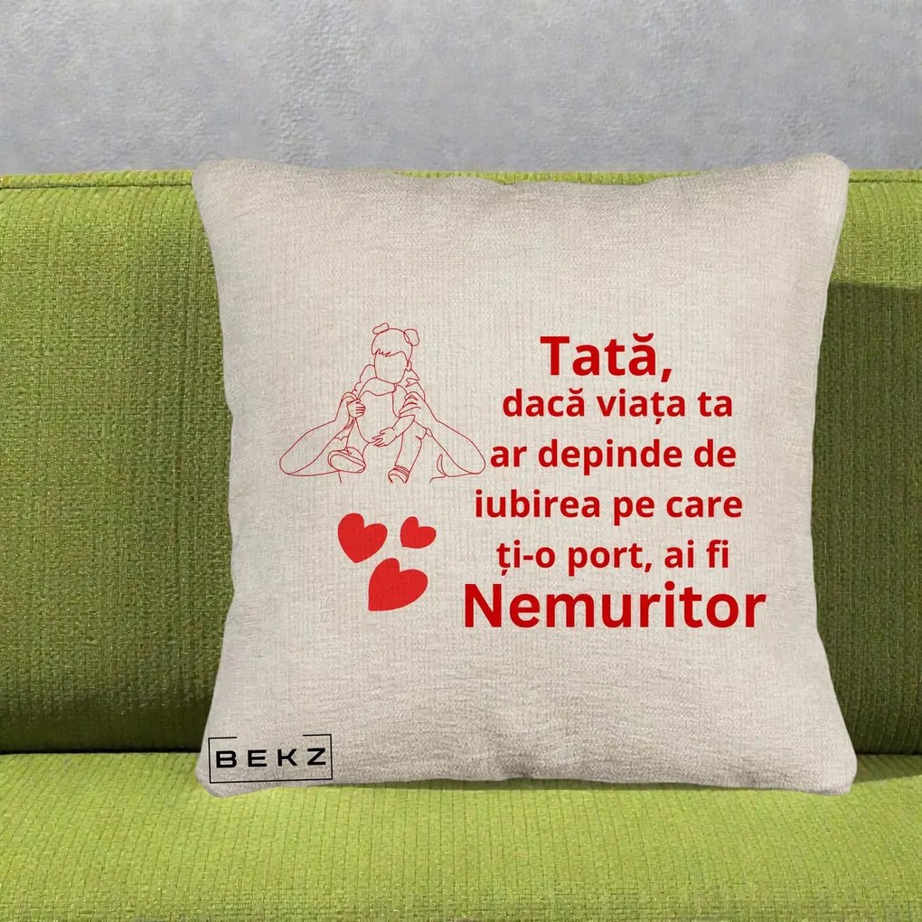 Cadou pentru Tata - Perna Personalizata Tata Nemuritor Mesaj Rosu, 40x40 cm, Bej Canapea, Husa Detasabila, Perna Inclusa, BEKZ®