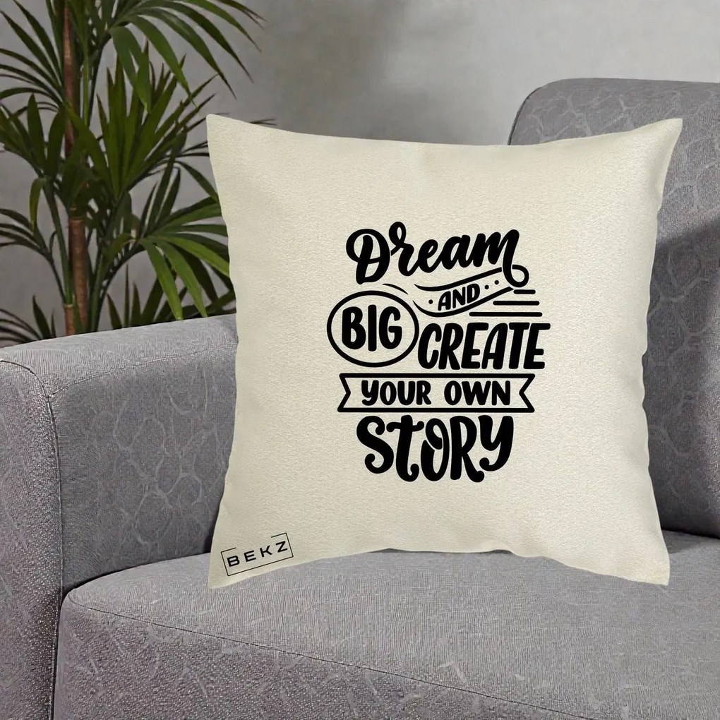 Perna Decorativa Dream Big Create Your Story, 40x40 cm, Ecru, Husa Detasabila, Perna Inclusa, BEKZ®