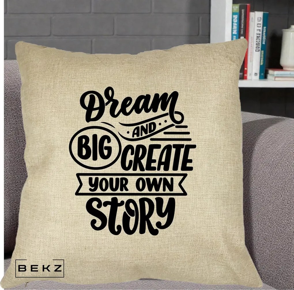 Perna Decorativa Dream Big Create Your Story, 40x40 cm, Crem, Husa Detasabila, Perna Inclusa, BEKZ®