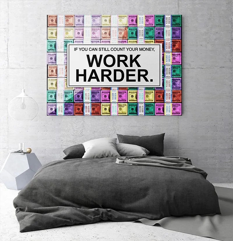 Tablou canvas Work Harder 90x60 cm