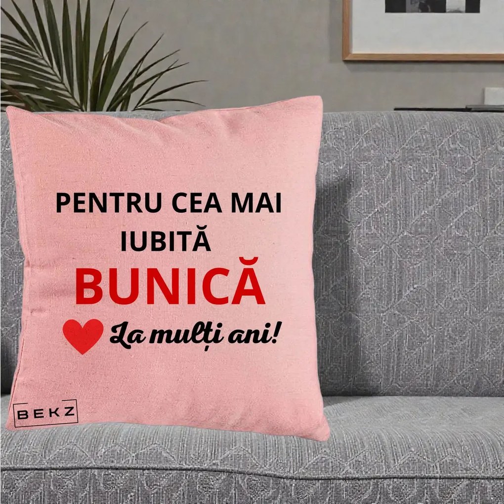 Cadou pentru Bunica - Perna Personalizata Pentru Cea Mai Iubita Bunica La Multi Ani Rosu, 40x40 cm, Roz, Husa Detasabila, Perna Inclusa, BEKZ®