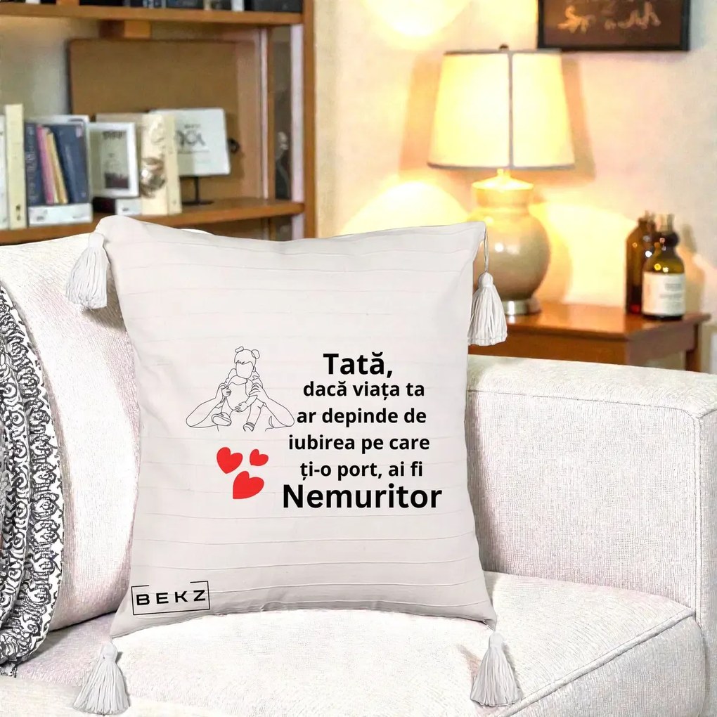 Cadou pentru Tata - Perna Personalizata Tata Nemuritor Mesaj, 40x40 cm, Bej cu Franjuri, Husa Detasabila, Perna Inclusa, BEKZ®