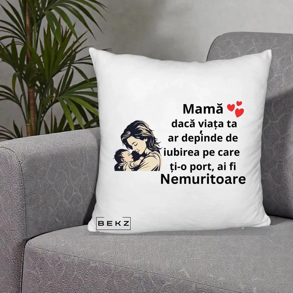 Cadou pentru Mama - Perna Personalizata Mama Nemuritoare Aproape de Bebe, 40x40 cm, Alb Pufos, Husa Detasabila, Perna Inclusa, BEKZ®