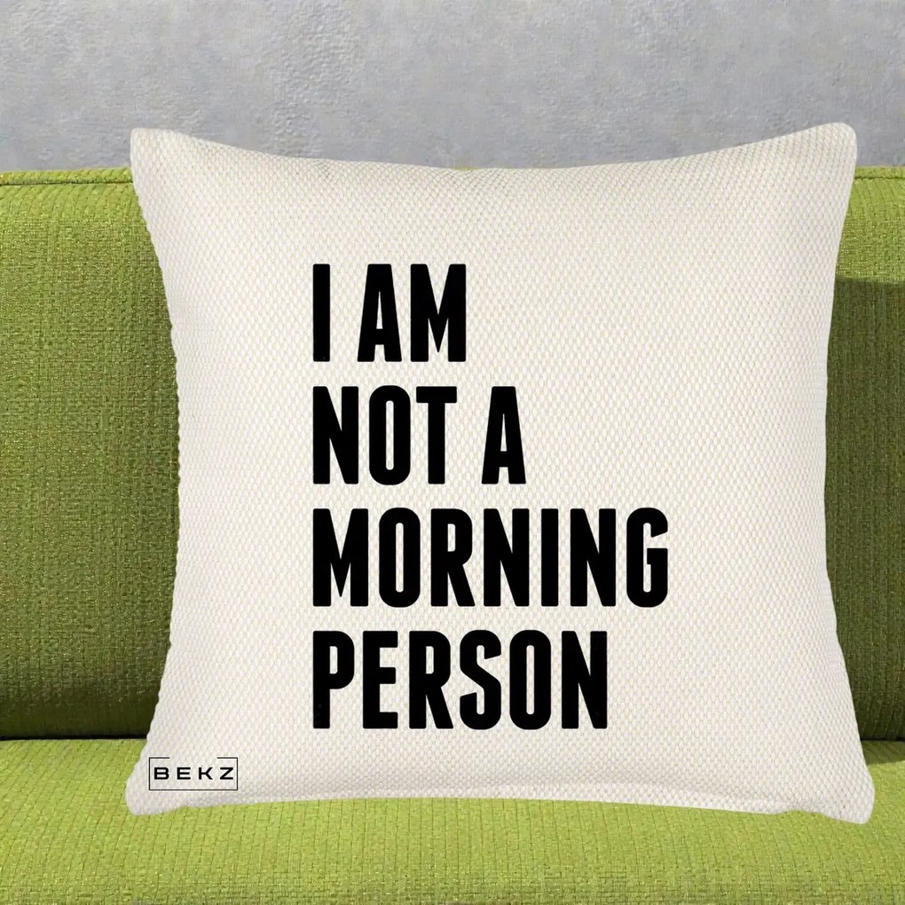 Perna Decorativa I Am Not a Morning Person, 40x40 cm, Crem Reliefat, Husa Detasabila, Perna Inclusa, BEKZ®