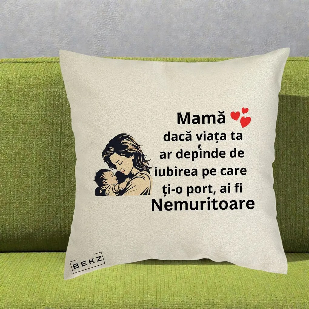 Cadou pentru Mama - Perna Personalizata Mama Nemuritoare Aproape de Bebe, 40x40 cm, Ecru, Husa Detasabila, Perna Inclusa, BEKZ®