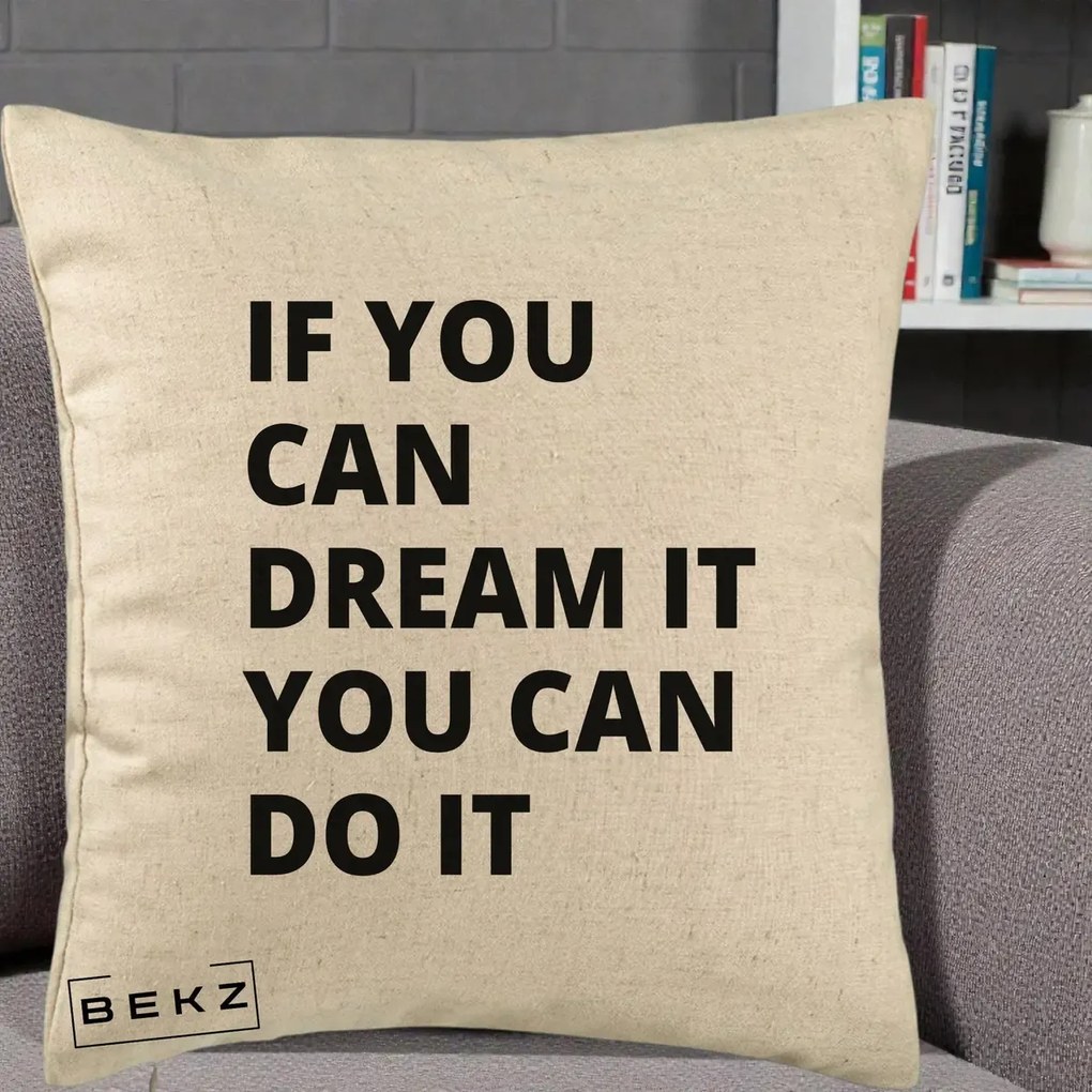 Perna Decorativa If You Can Dream It, 40x40 cm, Bej, Husa Detasabila, Perna Inclusa, BEKZ®