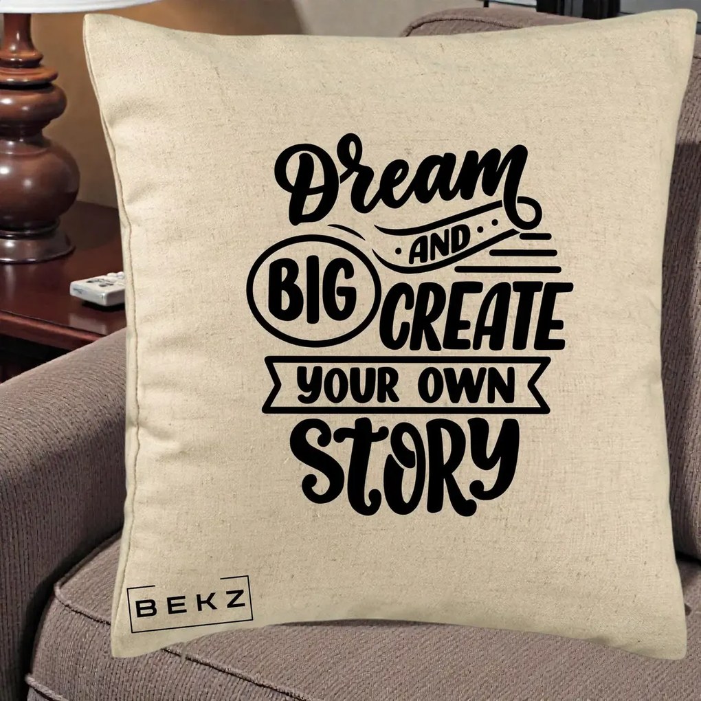 Perna Decorativa Dream Big Create Your Story, 40x40 cm, Bej, Husa Detasabila, Perna Inclusa, BEKZ®