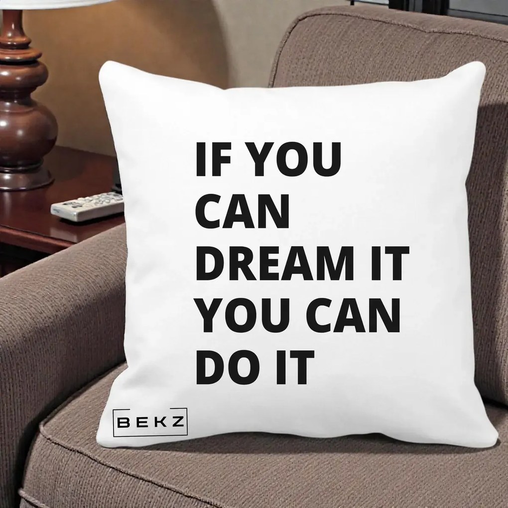 Perna Decorativa If You Can Dream It, 40x40 cm, Alba Mata, Husa Detasabila, Perna Inclusa, BEKZ®