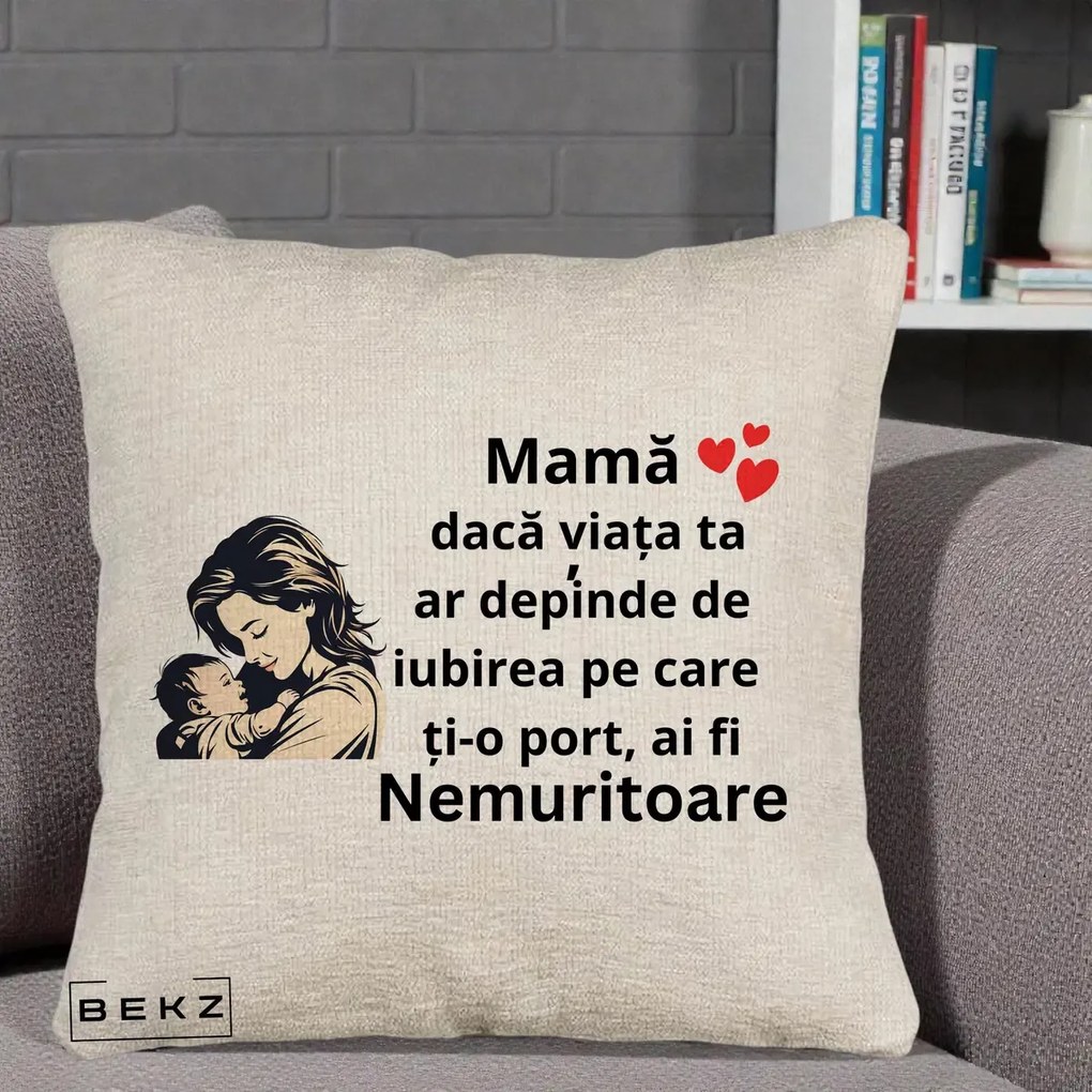 Cadou pentru Mama - Perna Personalizata Mama Nemuritoare Aproape de Bebe, 40x40 cm, Bej Canapea, Husa Detasabila, Perna Inclusa, BEKZ®