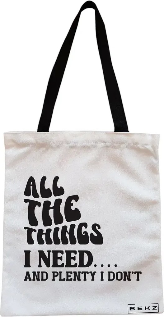 Sacosa de Panza pentru Cumparaturi, Geanta Tote, model All the things I need and plenty I don’t, Cu fermoar, 38x34.5 cm, Alba, BEKZ®