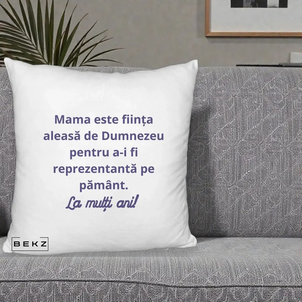 Cadou pentru Mama - Perna Personalizata Mama Este Fiinta Aleasa de Dumnezeu La Multi Ani, 40x40 cm, Alb Pufos, Husa Detasabila, Perna Inclusa, BEKZ®
