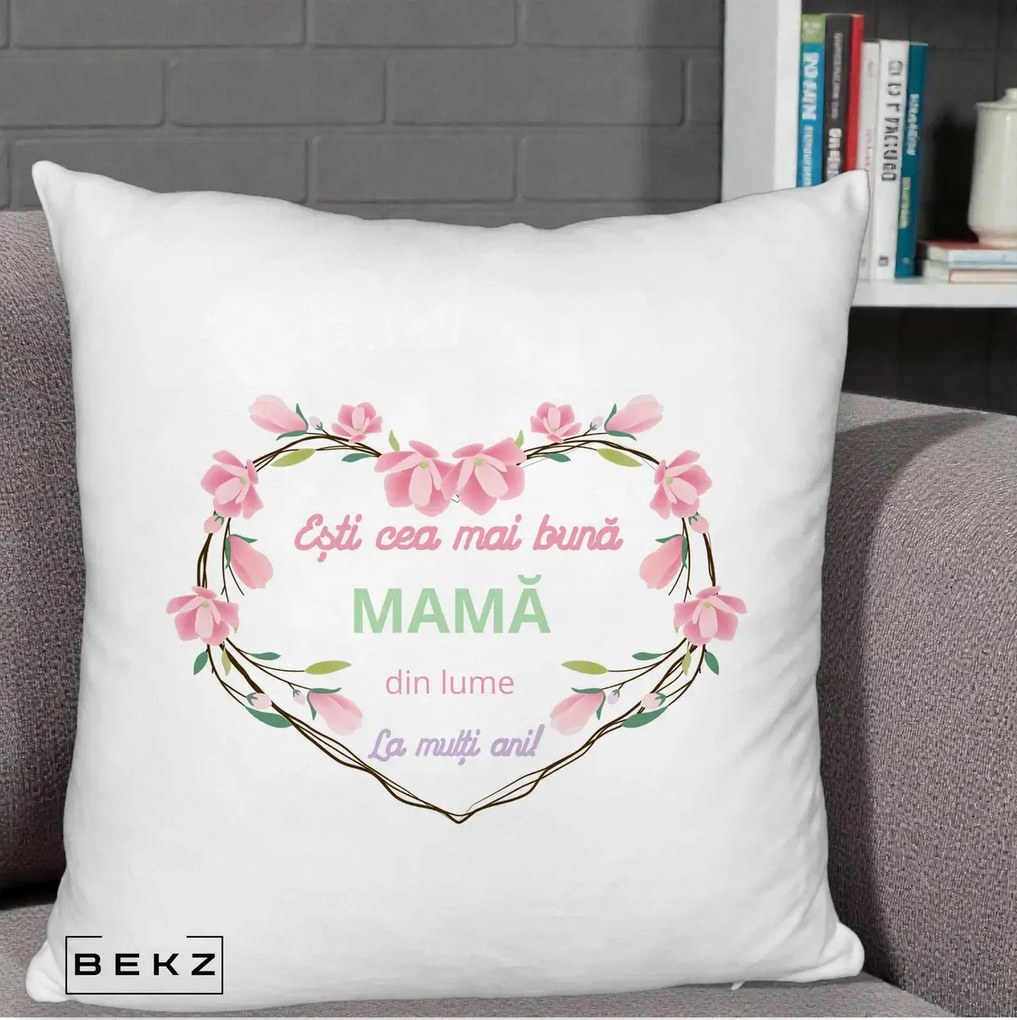 Cadou pentru Mama - Perna Personalizata Esti Cea mai Buna Mama din Lume La Multi Ani cu Inima Florala, 40x40 cm, Alb Pufos, Husa Detasabila, Perna Inclusa, BEKZ®