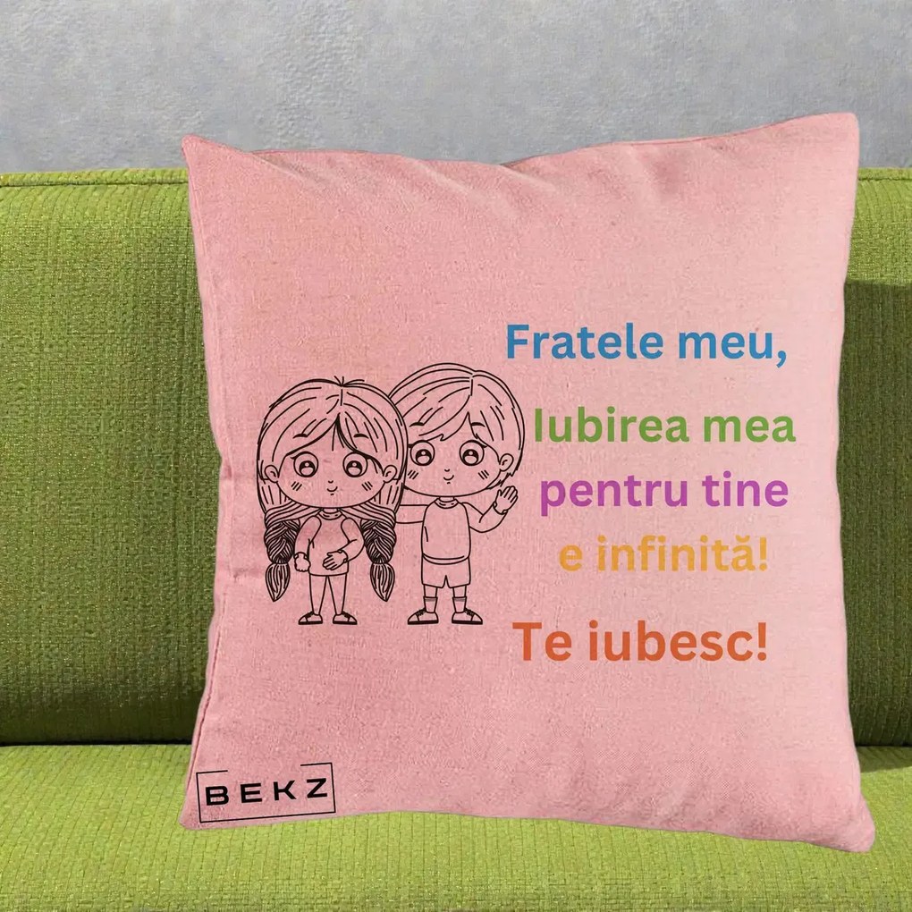 Cadou pentru Frate - Perna Personalizata Fratele Meu Te Iubesc Copii Anime Colorat, 40x40 cm, Roz, Husa Detasabila, Perna Inclusa, BEKZ®