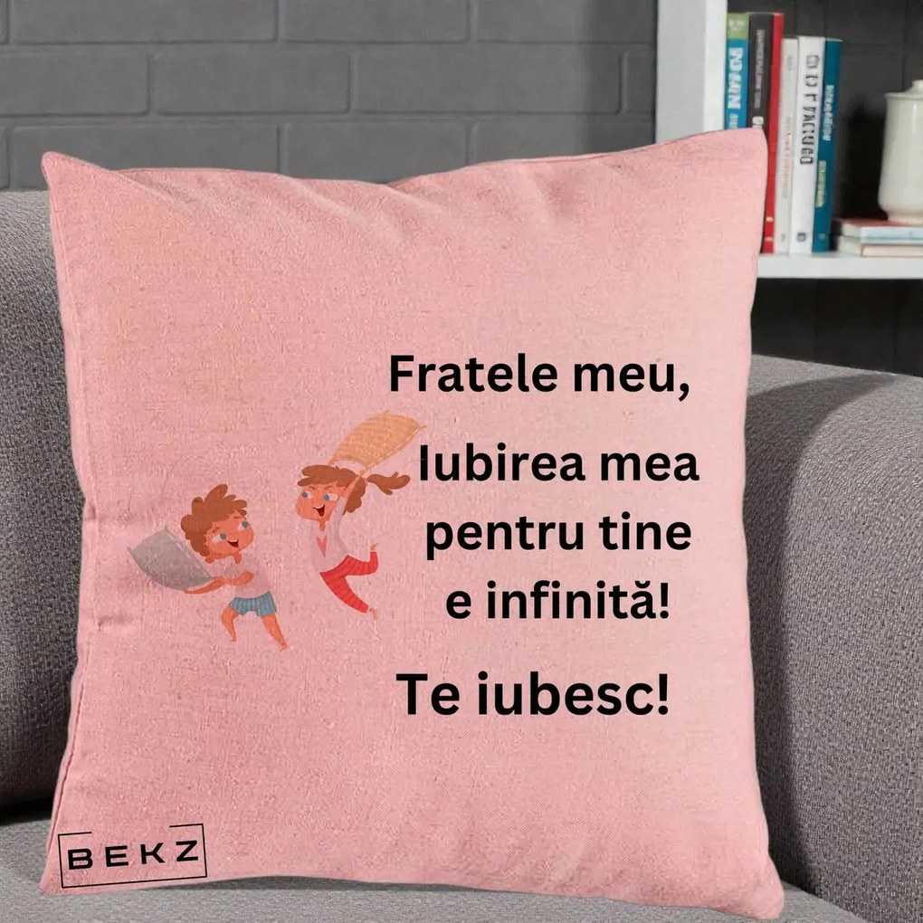 Cadou pentru Frate - Perna Personalizata Fratele Meu Te Iubesc Copii Batalie Perne, 40x40 cm, Roz, Husa Detasabila, Perna Inclusa, BEKZ®