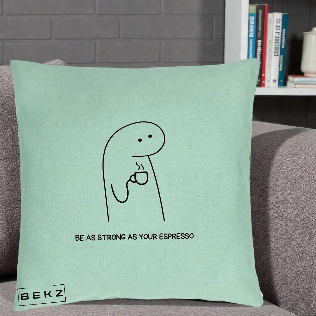 Perna Personalizata Be As Strong As Your Espresso, 40x40 cm, Verde Menta, Husa Detasabila, Perna Inclusa, BEKZ®