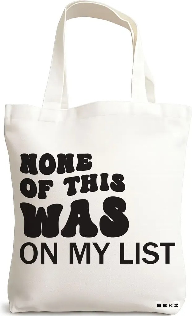 Sacosa de Panza pentru Cumparaturi, Geanta Tote, model None of this was on my list, 38x34.5 cm, Alba, BEKZ®
