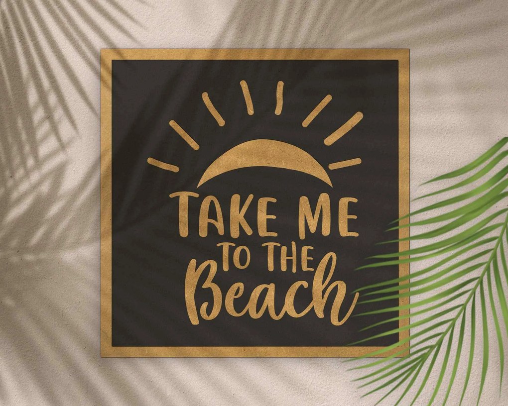 Tablou motivational Take me to the beach din lemn MDF, 30x30 cm, negru-natur