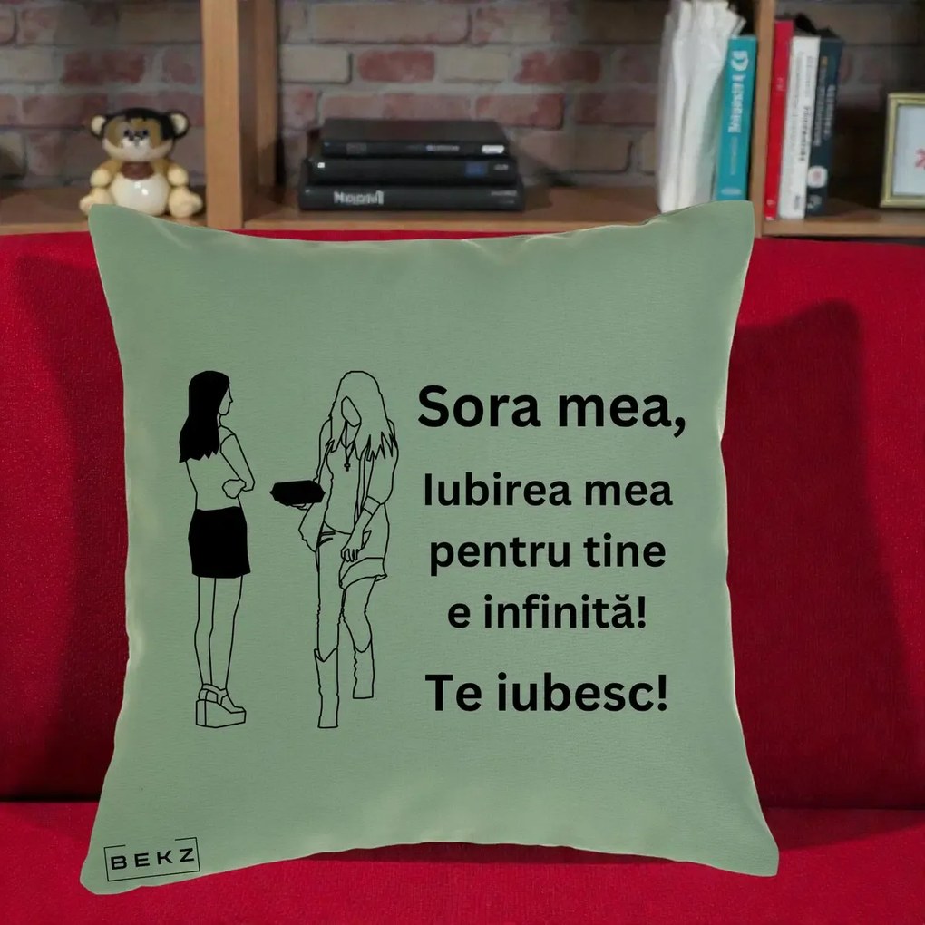 Cadou pentru Sora - Perna Personalizata Sora Mea Te Iubesc Fete Elegante cu Cadou, 40x40 cm, Verde, Husa Detasabila, Perna Inclusa, BEKZ®