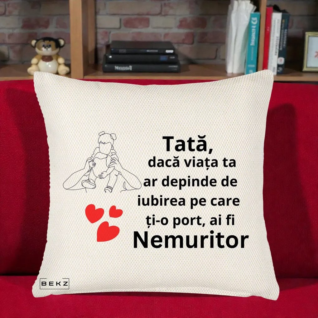 Cadou pentru Tata - Perna Personalizata Tata Nemuritor Mesaj, 40x40 cm, Crem Reliefat, Husa Detasabila, Perna Inclusa, BEKZ®