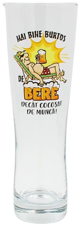 Pahar bere, 500 ml, mesaj funny “Mai bine burtos de bere decât cocoșat de muncă!”