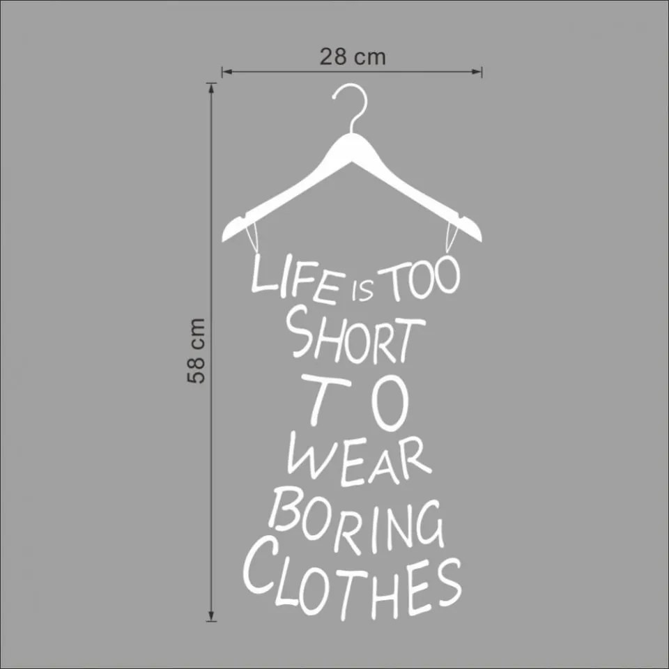 Sticker perete Life is to short to wear boring clothes pink
