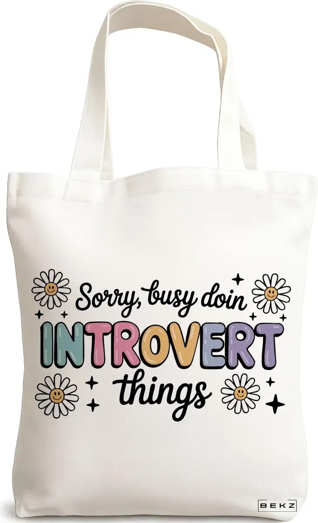 Sacosa de Panza pentru Cumparaturi, Geanta Tote, model Sorry busy doin Introvert things 38 x 34.5 cm, Alba, BEKZ®