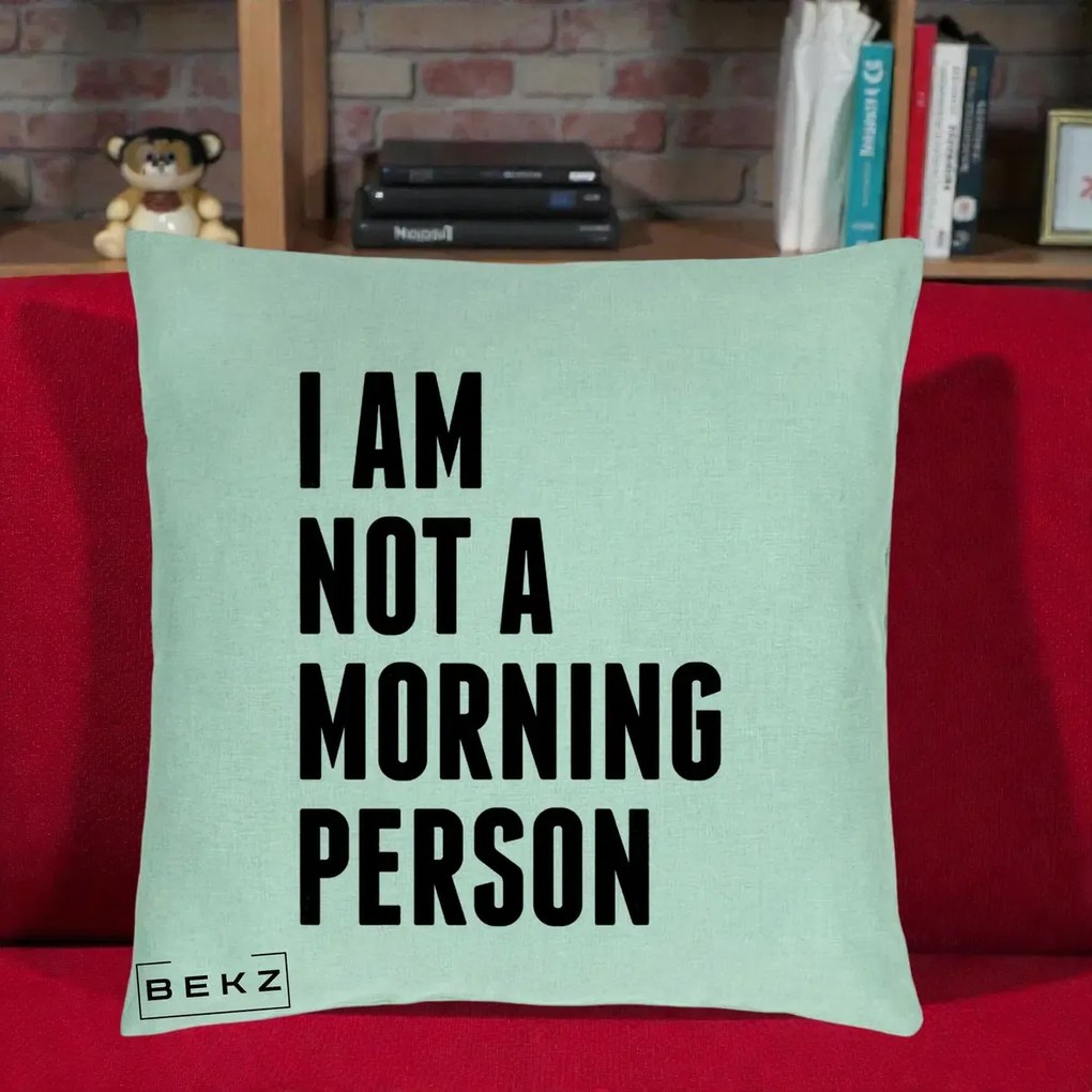 Perna Decorativa I Am Not a Morning Person, 40x40 cm, Verde Menta, Husa Detasabila, Perna Inclusa, BEKZ®