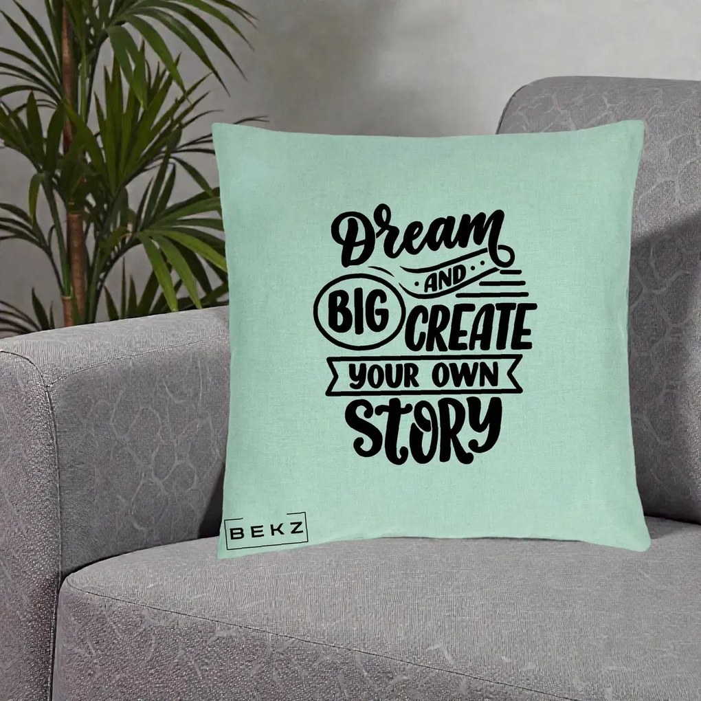 Perna Decorativa Dream Big Create Your Story, 40x40 cm, Verde Menta, Husa Detasabila, Perna Inclusa, BEKZ®
