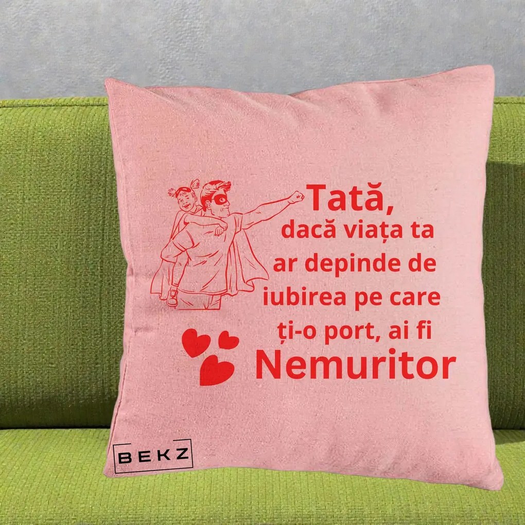 Cadou pentru Tata - Perna Personalizata Tata Nemuritor cu Fetita, 40x40 cm, Roz, Husa Detasabila, Perna Inclusa, BEKZ®