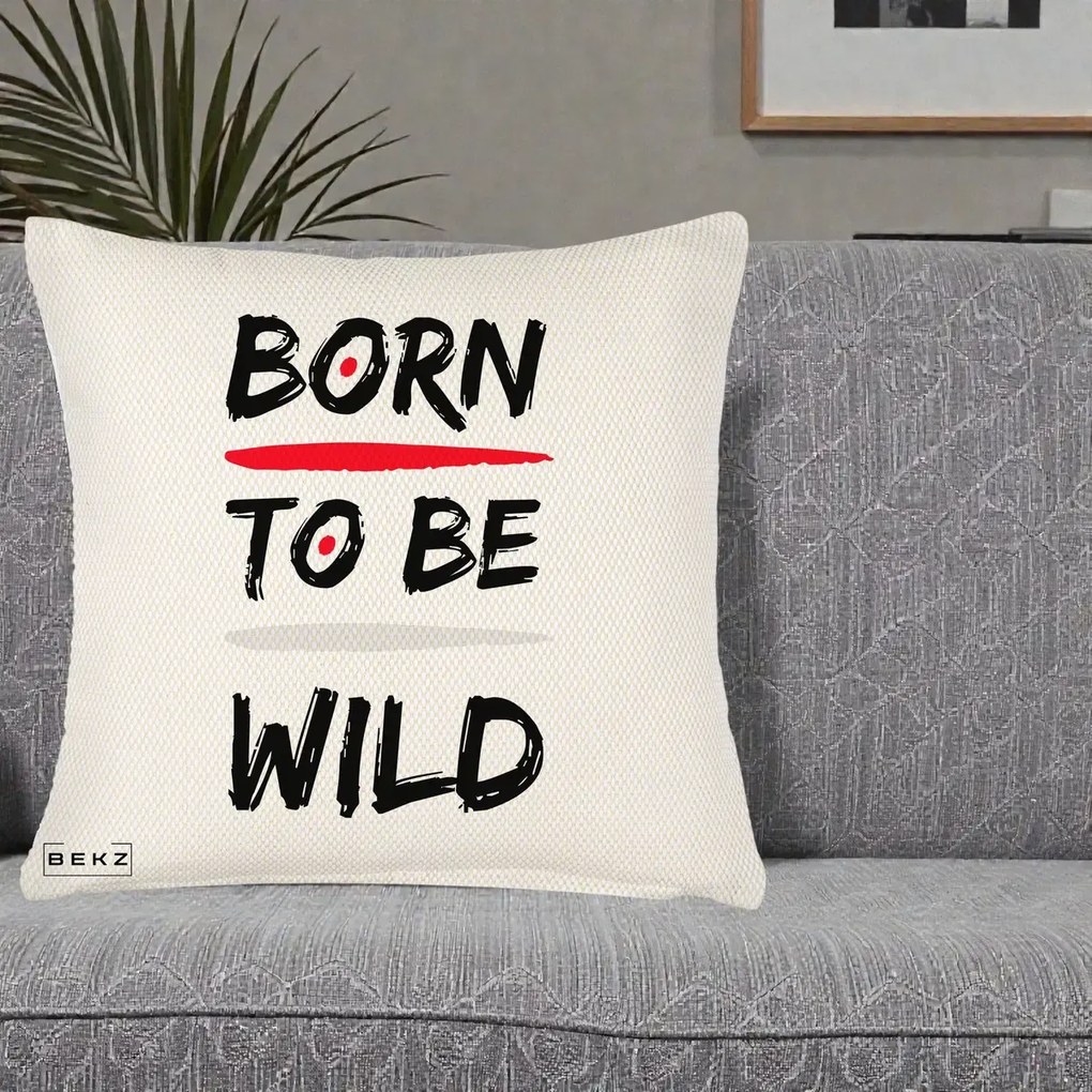 Perna Decorativa Born To Be Wild, 40x40 cm, Crem Reliefat, Husa Detasabila, Perna Inclusa, BEKZ®