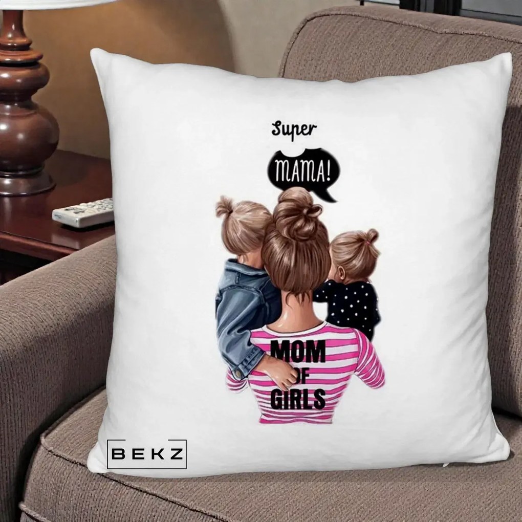Cadou pentru Mama - Perna Personalizata Super Mama Mom of Girls, 40x40 cm, Alb Pufos, Husa Detasabila, Perna Inclusa, BEKZ®