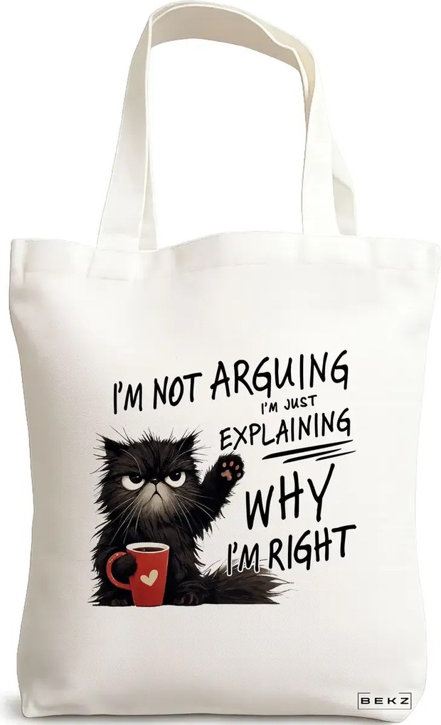 Sacosa de Panza pentru Cumparaturi, Geanta Tote, model I'm not arguing why I'm right 38 x 34.5 cm, Alba, BEKZ®