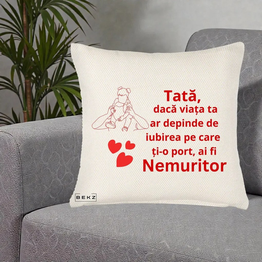 Cadou pentru Tata - Perna Personalizata Tata Nemuritor Mesaj Rosu, 40x40 cm, Crem Reliefat, Husa Detasabila, Perna Inclusa, BEKZ®