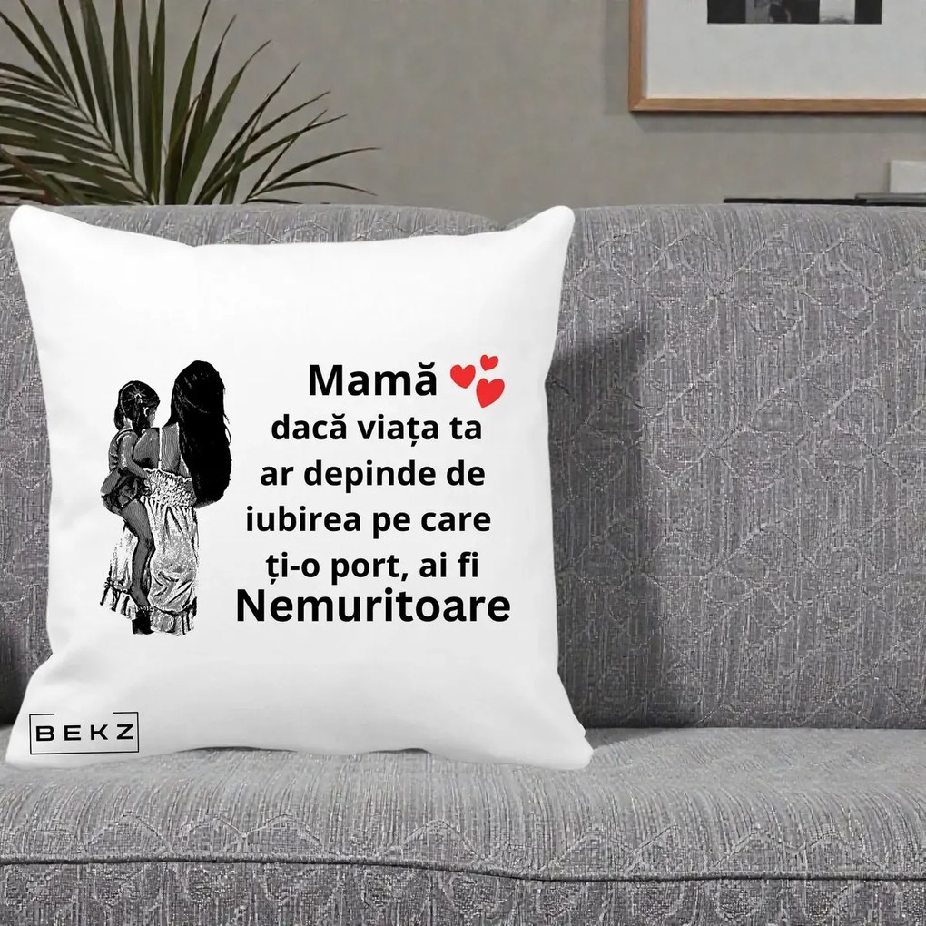 Cadou pentru Mama - Perna Personalizata Mama Nemuritoare Imbratisare, 40x40 cm, Alba Mata, Husa Detasabila, Perna Inclusa, BEKZ®