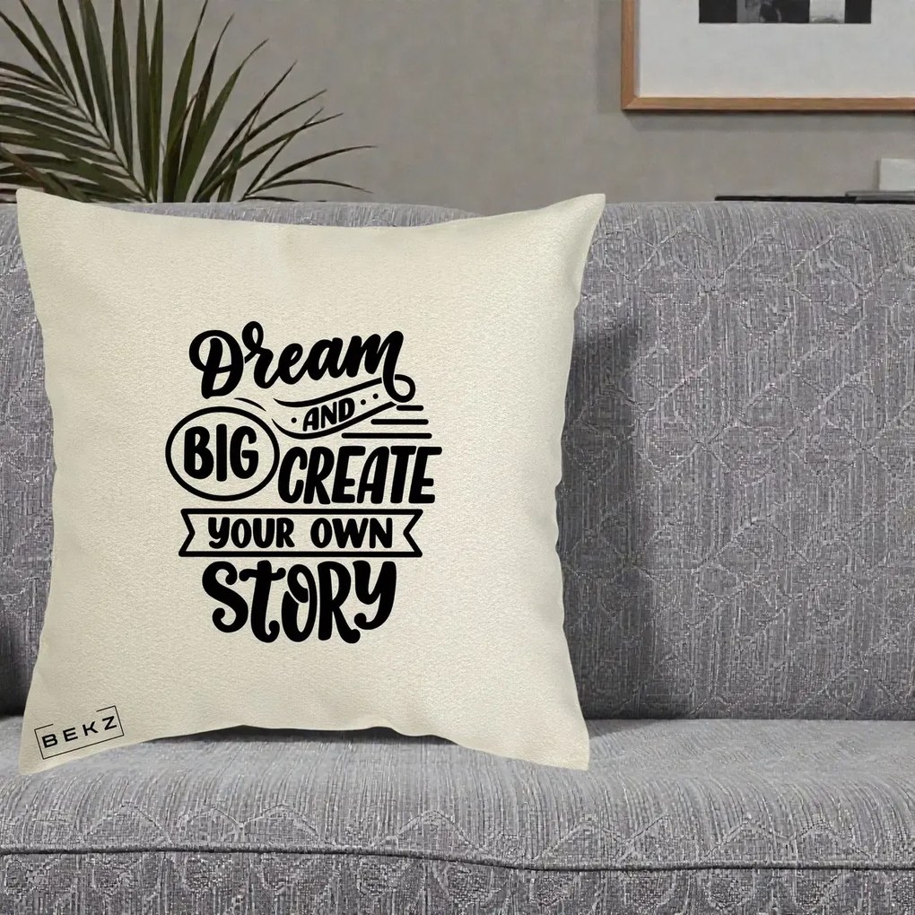Perna Decorativa Dream Big Create Your Story, 40x40 cm, Ecru, Husa Detasabila, Perna Inclusa, BEKZ®